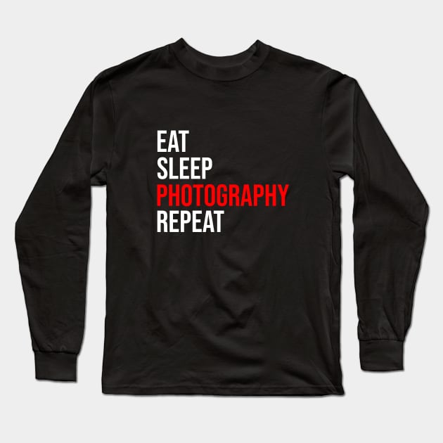 Eat sleep photography repeat Long Sleeve T-Shirt by cypryanus